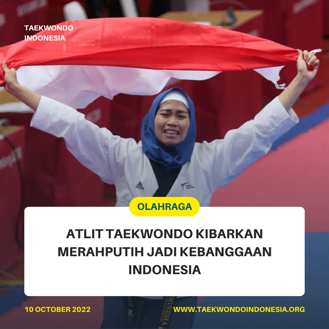 ATLIT TAEKWONDO KIBARKAN MERAH PUTIH JADI KEBANGGAAN INDONESIA  Taekwondo Indonesia Dojang tamtamakediri
