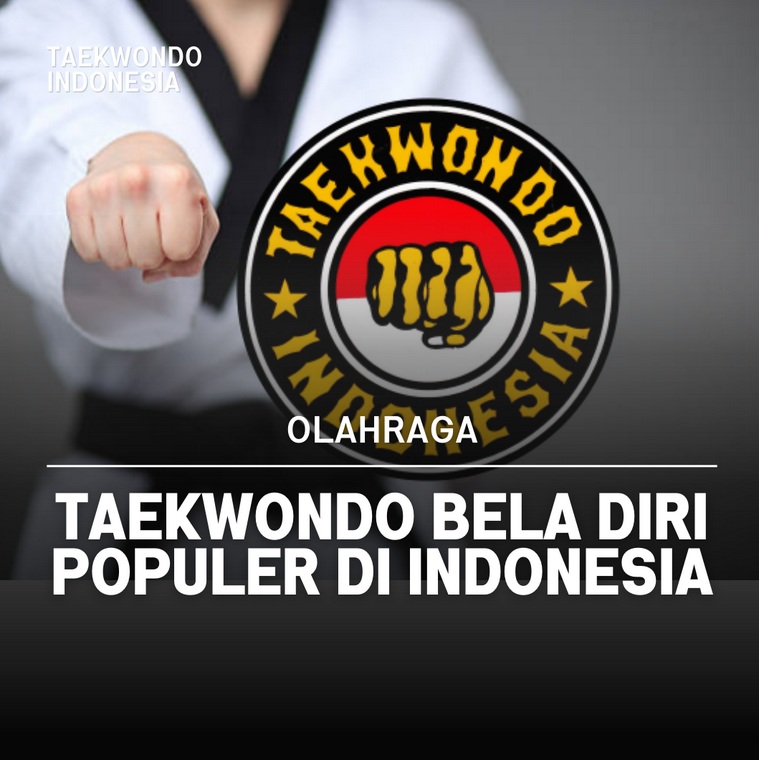 Taekwondo bela diri populer di Indonesia Taekwondo Indonesia Dojang tamtamakediri